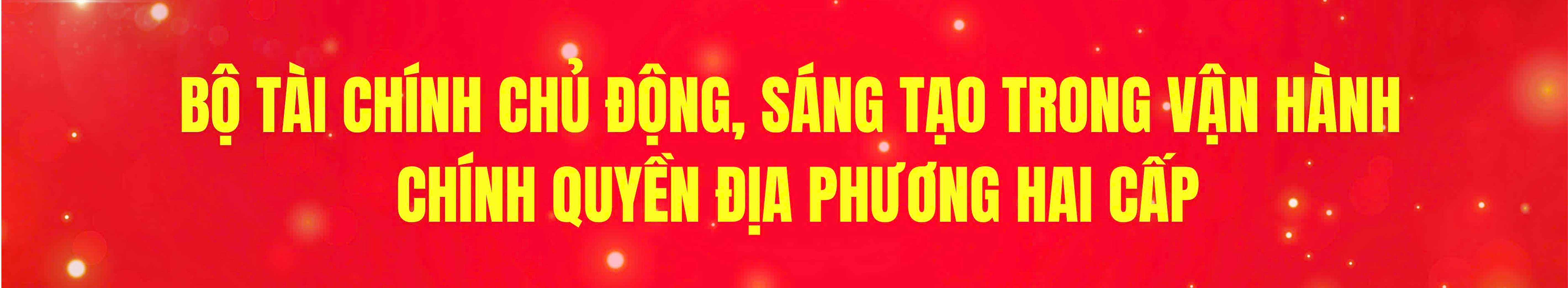 bo-tai-chinh-chu-dong-sang-tao-trong-van-hanh-chinh-quyen-dia-phuong-hai-cap