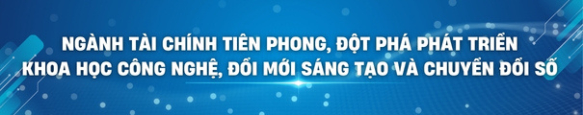 nganh-tai-chinh-tien-phong-dot-pha-phat-trien-khoa-hoc-cong-nghe-doi-moi-sang-tao-va-chuyen-doi-so