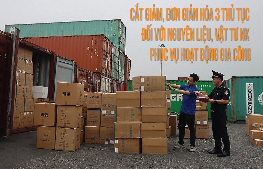 (INFOGRAPHIC): Cắt giảm, đơn giản hóa 3 thủ tục đối với nguyên liệu, vật tư NK phục vụ hoạt động gia công