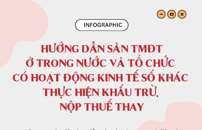 INFOGRAPHICS: Hướng dẫn sàn TMĐT ở trong nước và tổ chức kinh tế số khấu trừ, nộp thuế thay