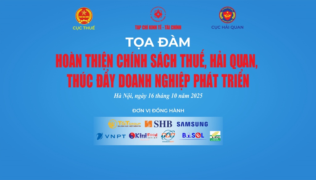 Sắp diễn ra tọa đàm “Hoàn thiện chính sách thuế, hải quan, thúc đẩy doanh nghiệp phát triển”