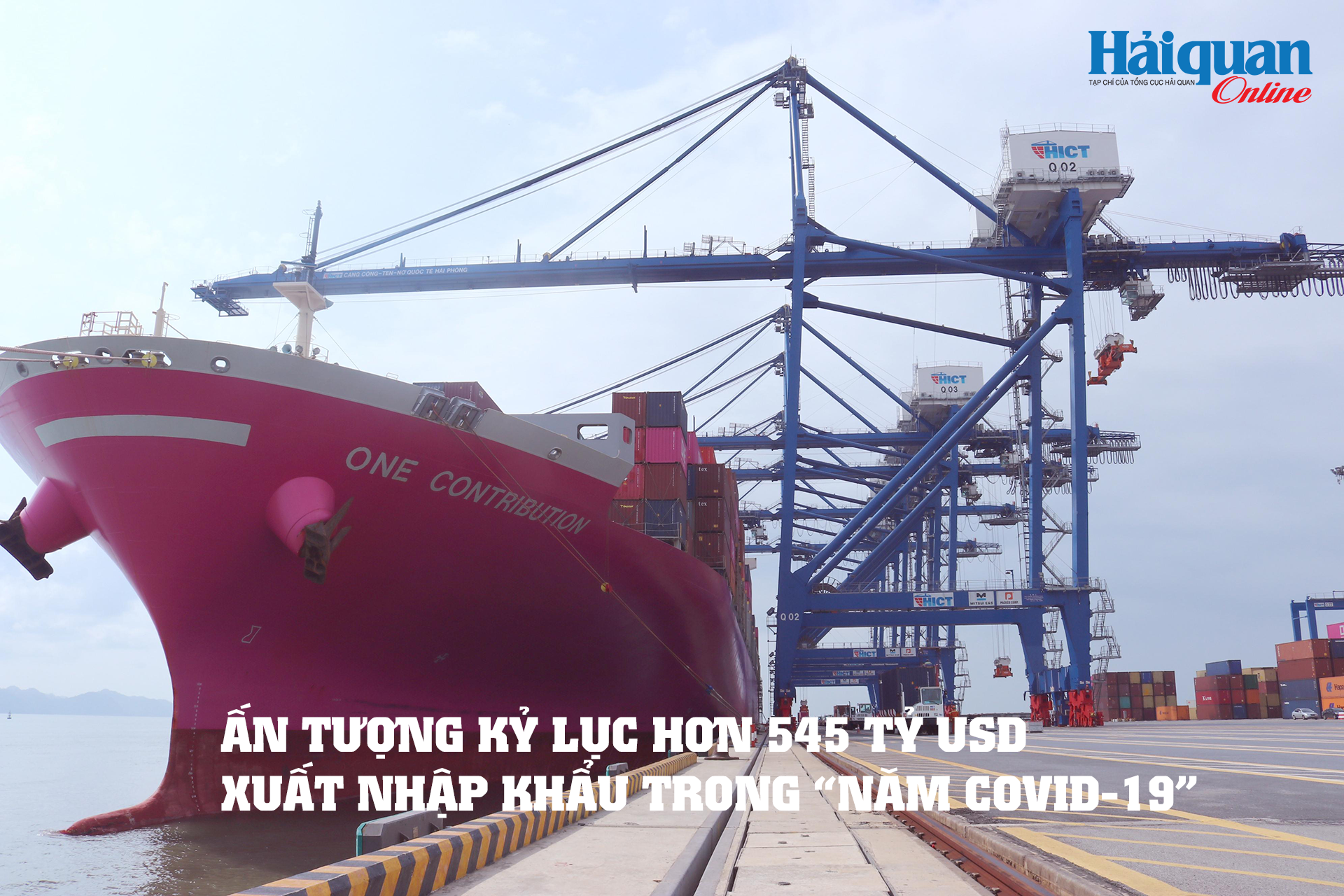 MEGASTORY: Ấn tượng kỷ lục hơn 545 tỷ USD xuất nhập khẩu trong "Năm Covid-19"