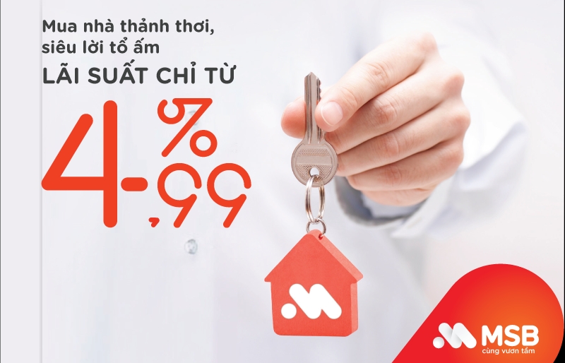 MSB hỗ trợ vay mua nhà với lãi suất chỉ từ 4,99%/năm