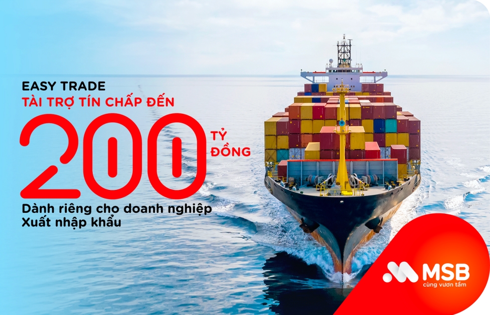 MSB cấp vốn tín chấp tới 200 tỷ đồng cho doanh nghiệp xuất nhập khẩu