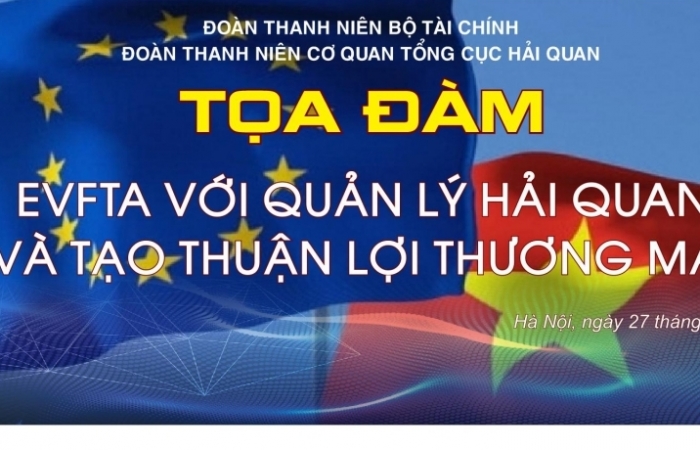 Thanh niên Tổng cục Hải quan tổ chức tọa đàm về Hiệp định EVFTA