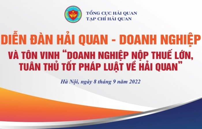 Hôm nay ngày 8/9: Diễn đàn Hải quan- Doanh nghiệp và tôn vinh doanh nghiệp nộp thuế lớn, tuân thủ tốt pháp luật về hải quan