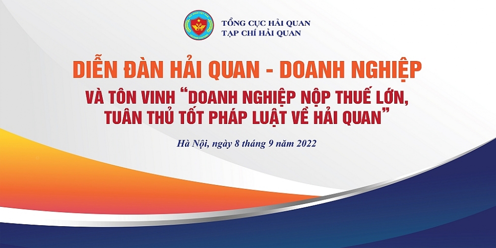 Tạp chí Hải quan tổ chức Diễn đàn Hải quan- Doanh nghiệp và Tôn vinh doanh nghiệp nộp thuế lớn, tuân thủ tốt pháp luật về Hải quan