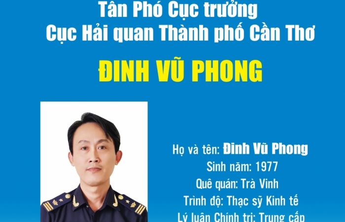 Inforgraphics: Quá trình công tác của tân Phó Cục trưởng Cục Hải quan Cần Thơ